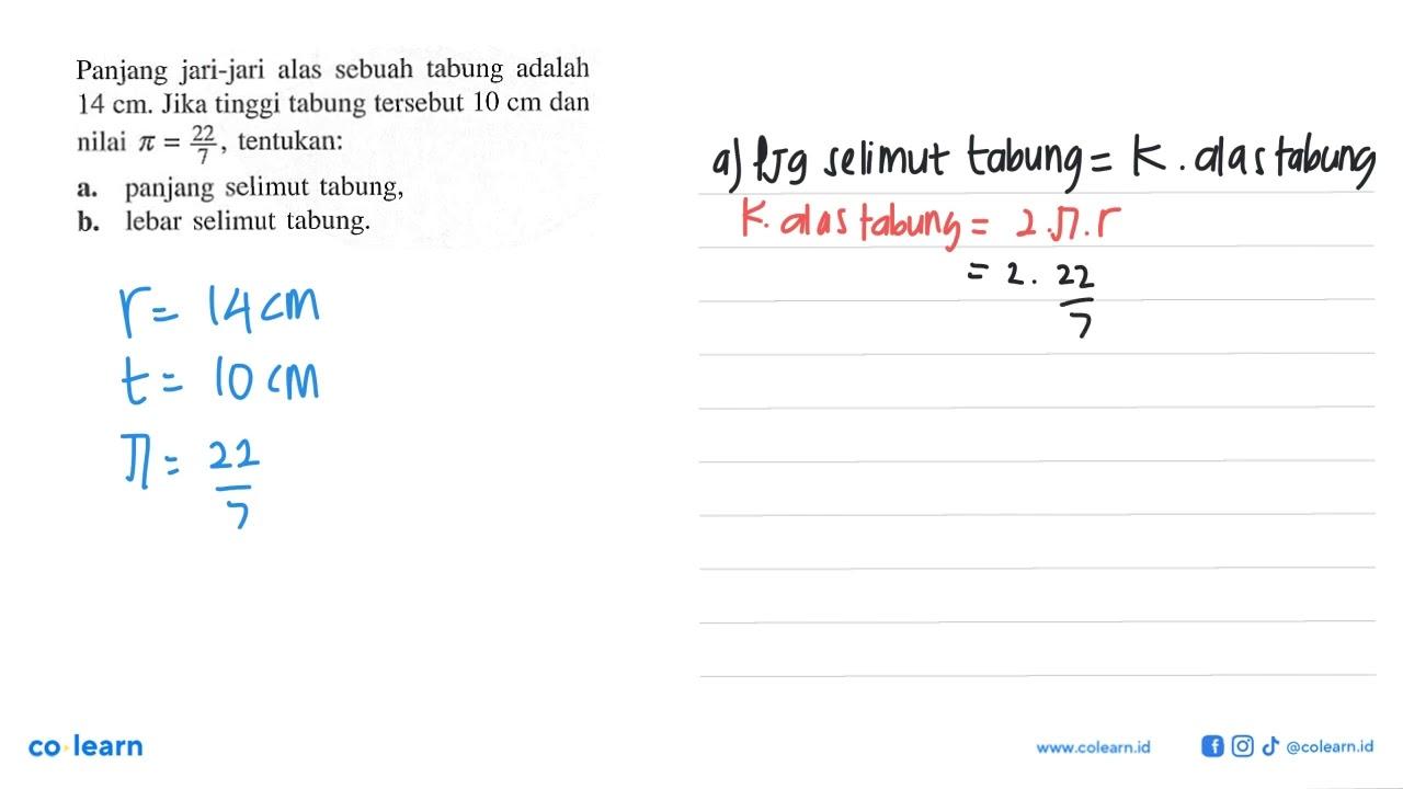 Panjang jari-jari alas sebuah tabung adalah 14 cm . Jika