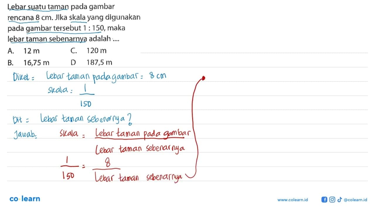 Lebar suatu taman pada gambar rencana 8 cm. Jika skala yang