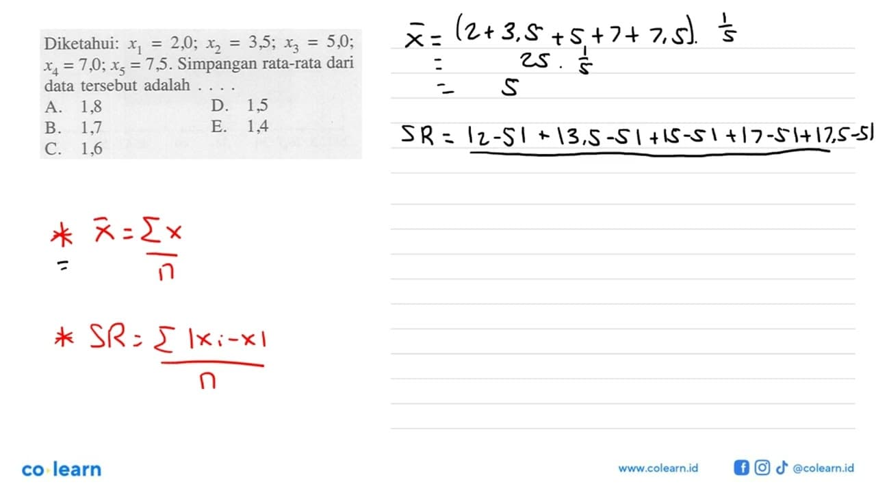 Diketahui: x1 = 2,0; x2 = 3,5; x3 = 5,0; x4 = 7,0; x5 =