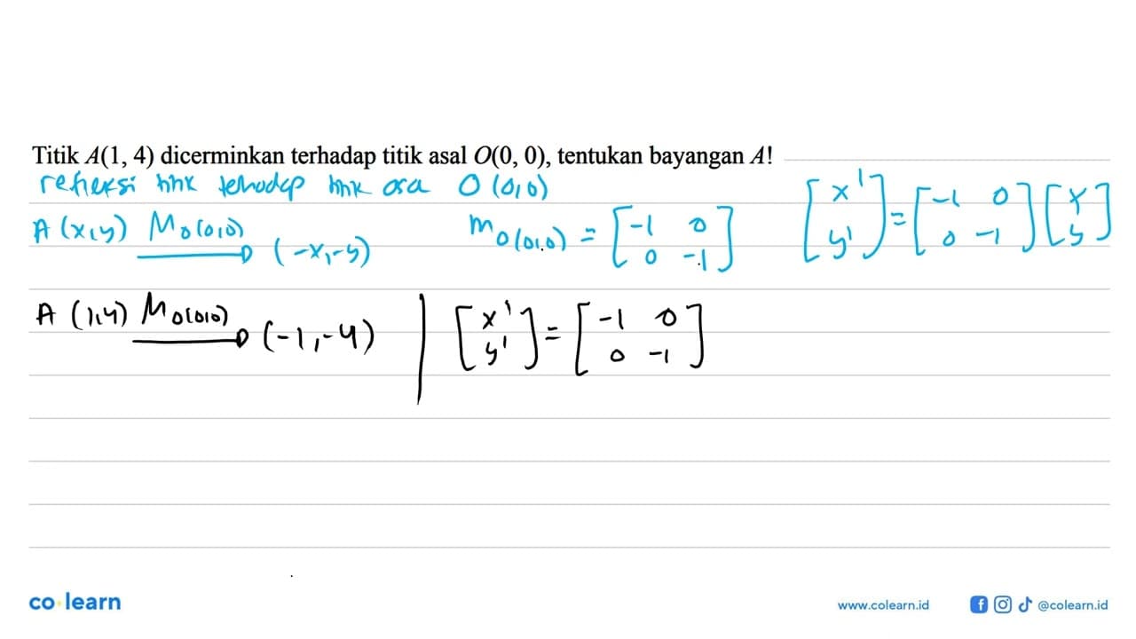 Titik A(1, 4) dicerminkan terhadap titik asal O(0, 0),