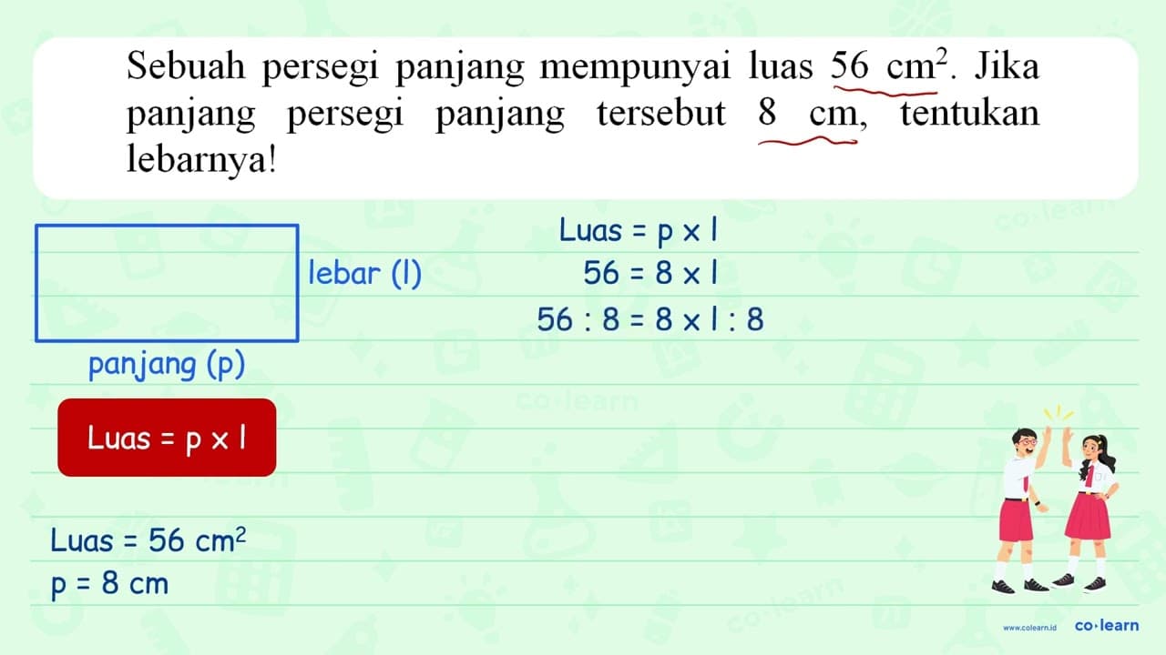 Sebuah persegi panjang mempunyai luas 56 cm^(2) . Jika