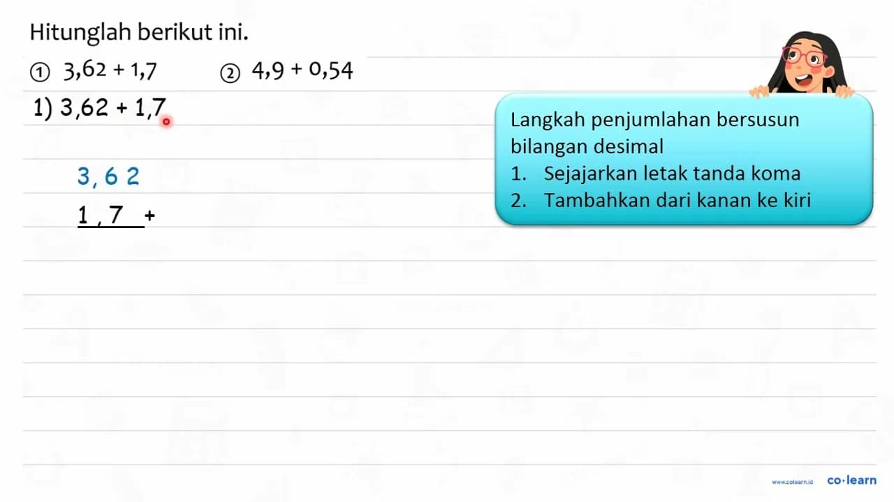 Hitunglah berikut ini. (1) 3,62+1,7 (2) 4,9+0,54