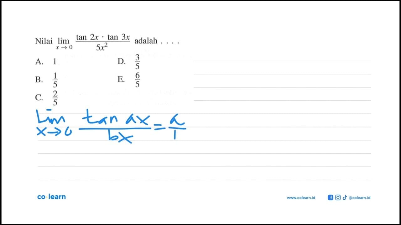 Nilai lim x->0 (tan 2x . tan 3x)/(5x^2) adalah ...