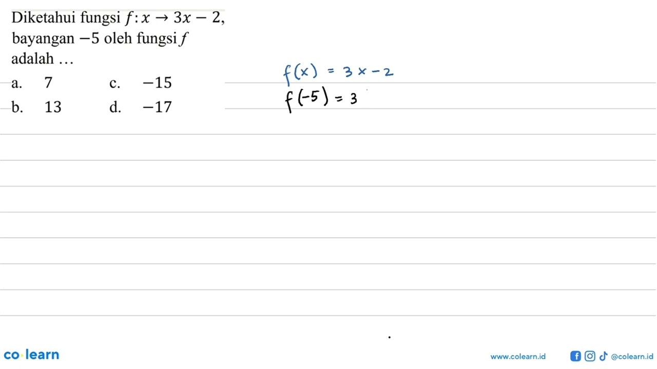 Diketahui fungsi f: x -> 3x-2, bayangan -5 oleh fungsi f