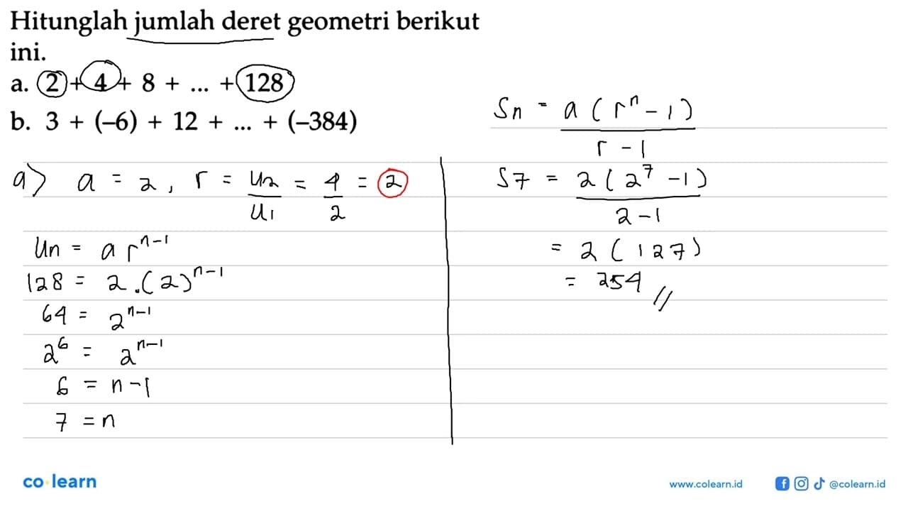 Hitunglah jumlah deret geometri berikut ini. a. 2 + 4 + 8 +