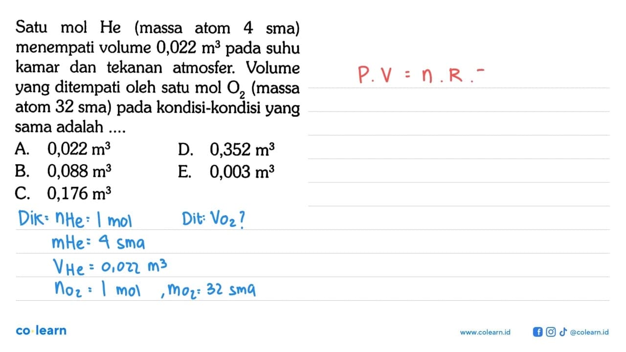 Satu mol He massa atom 4 sma menempati volume 0,022 m^3