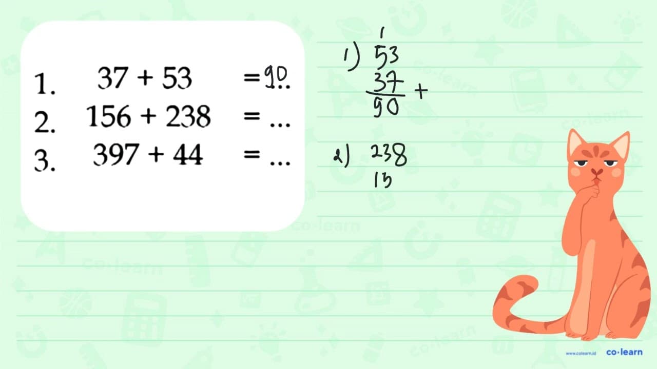 1. 37 + 53 = ... 2. 156 + 238 = ... 3. 397 + 44 = ...