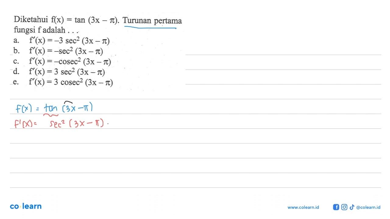 Diketahui f(x)=tan(3x-pi). Turunan pertama fungsi f adalah