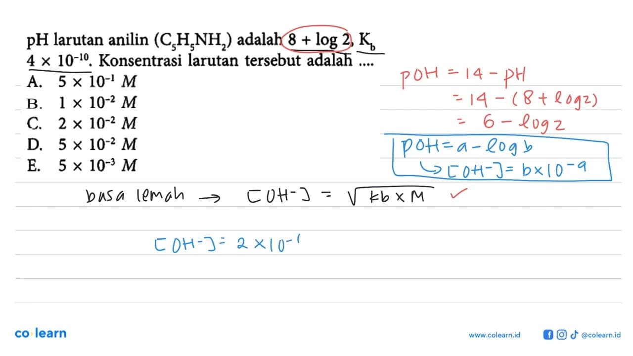 pH larutan anilin (C5H5NH2) adalah 8+log 2, Kb 4 x 10^(-10)