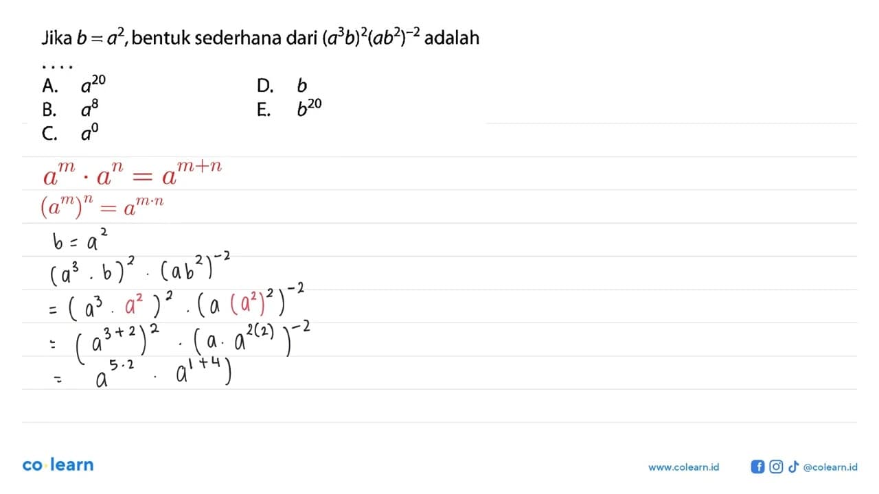 Jika b = a^2,bentuk sederhana dari (a^3b)^2(ab^2)^-2 adalah