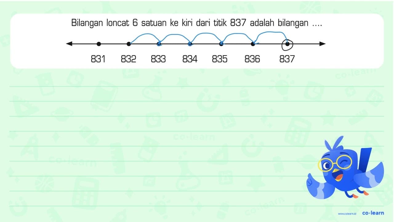 Bilangan loncat 6 satuan ke kiri dari titik 837 adalah