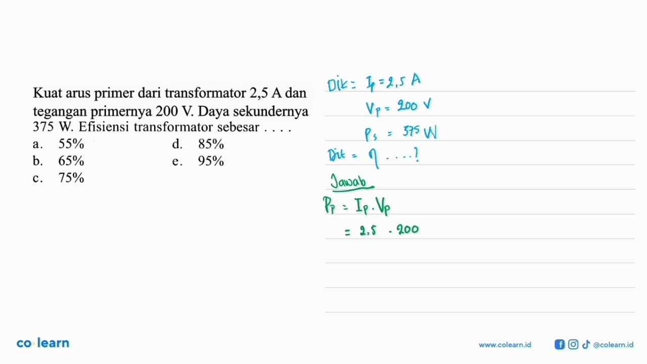 Kuat arus primer dari transformator 2,5 A dan tegangan