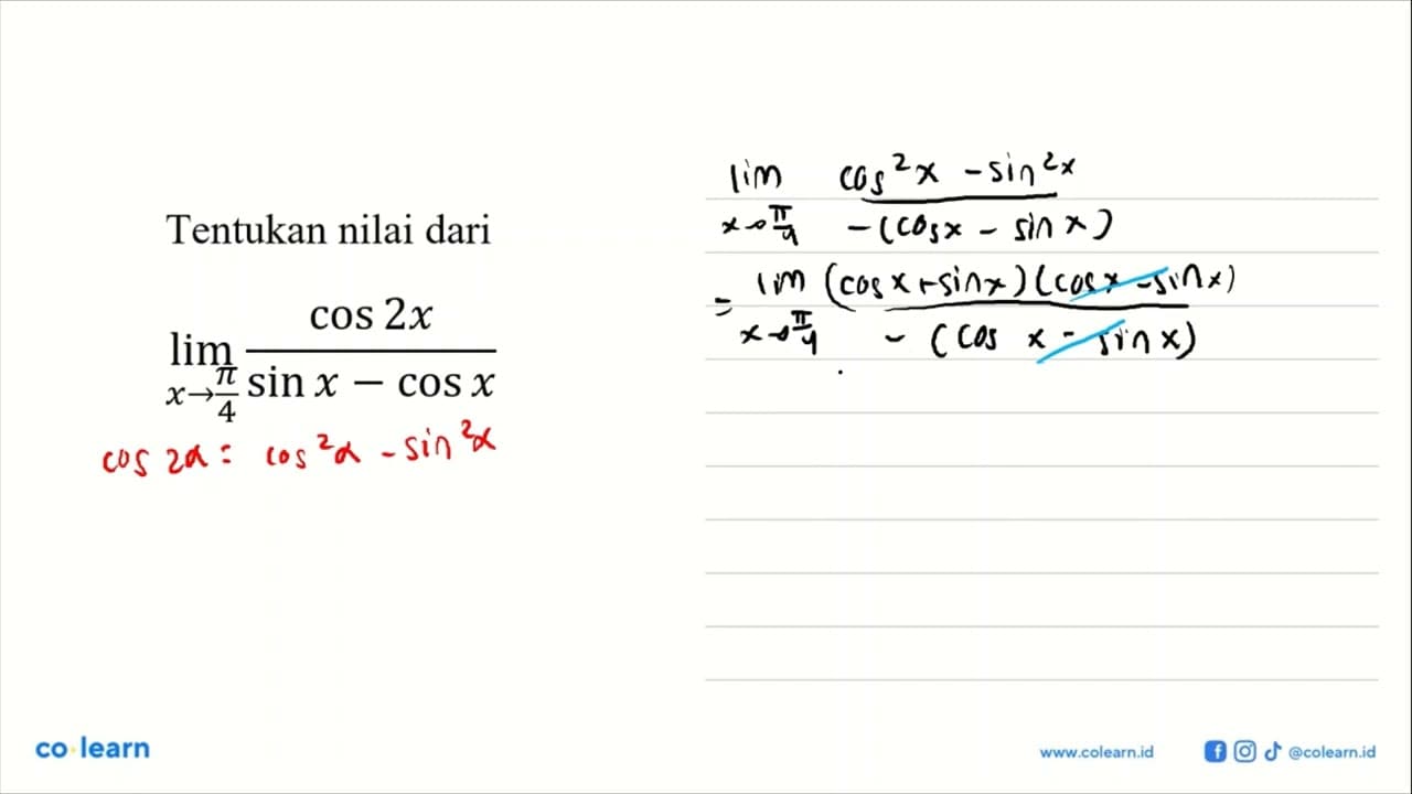 Tentukan nilai dari limit x mendekati pi/4 (cos2x/(sin