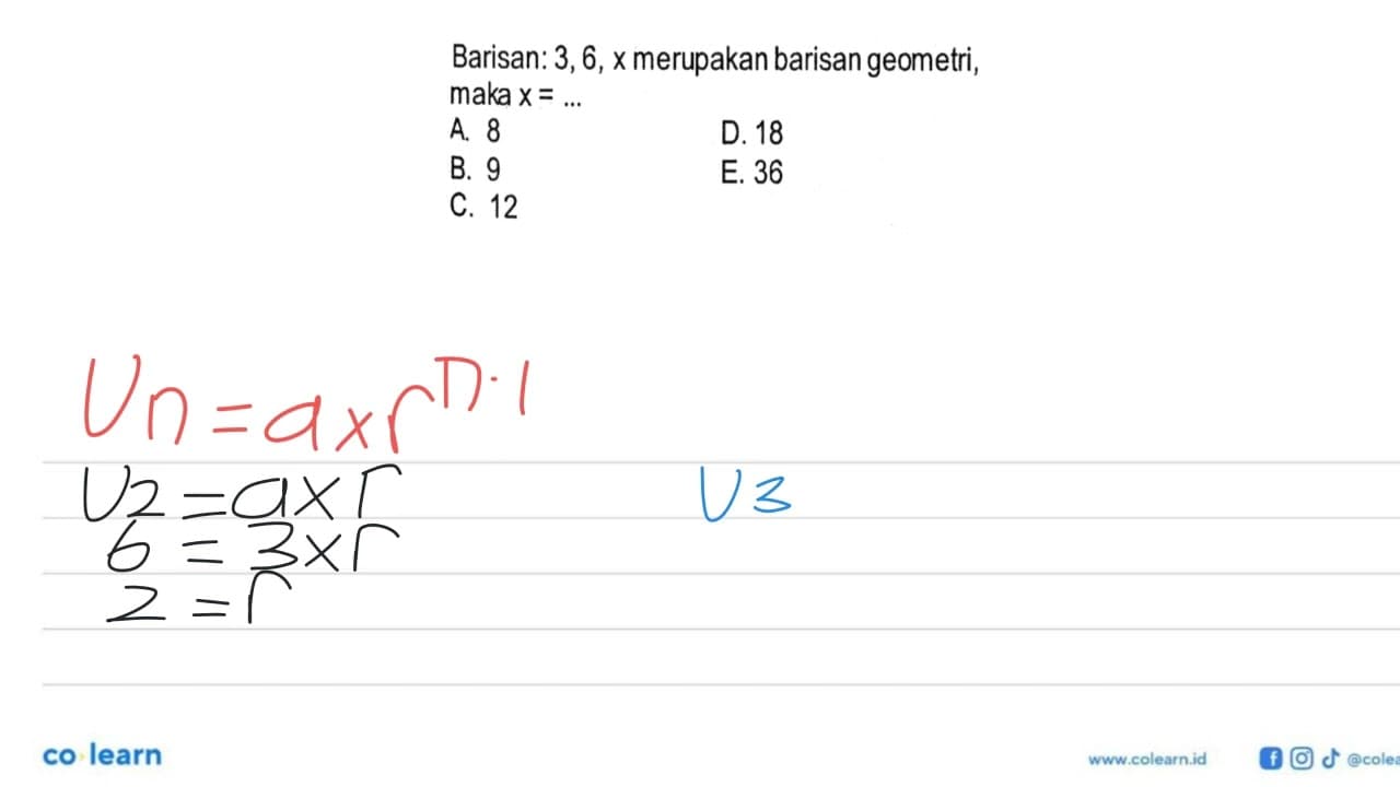 Barisan: 3, 6, x merupakan barisan geometri, maka x=...