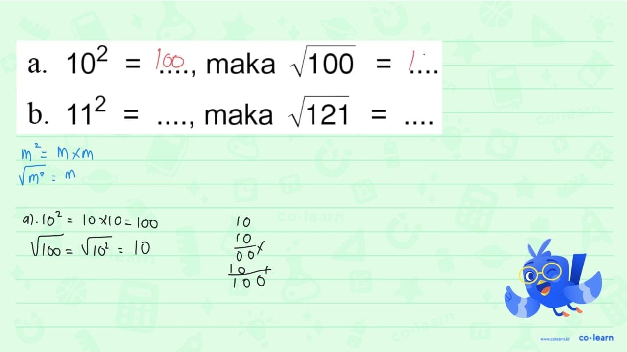 a. 10^2 = ...., maka akar(100) = .... b. 11^2 = ...., maka