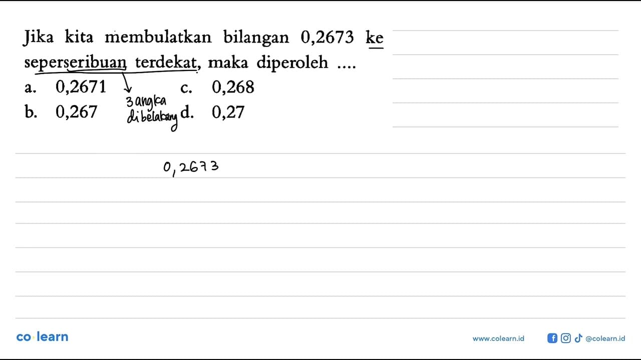 Jika kita bilangan membulatkan 0,2673 ke seperseribuan