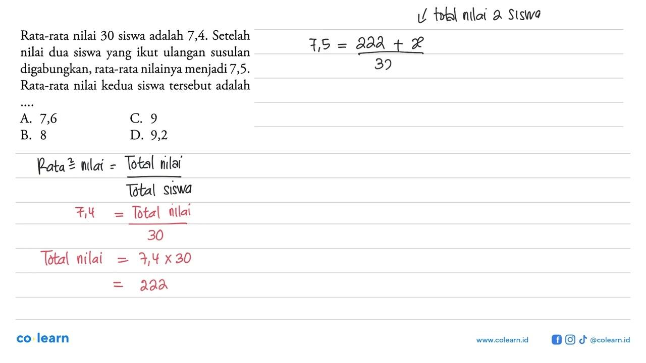 Rata-rata nilai 30 siswa adalah 7,4. Setelah nilai dua