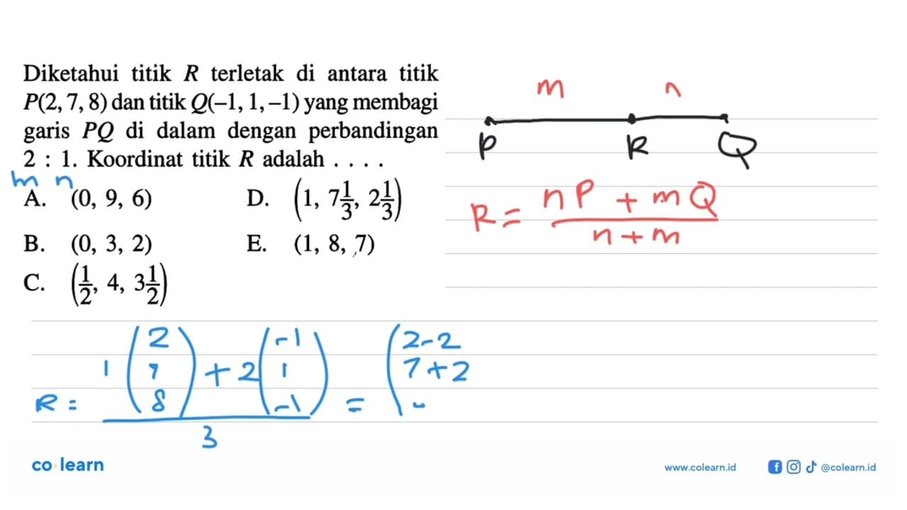 Diketahui titik R terletak di antara titik P(2,7,8) dan