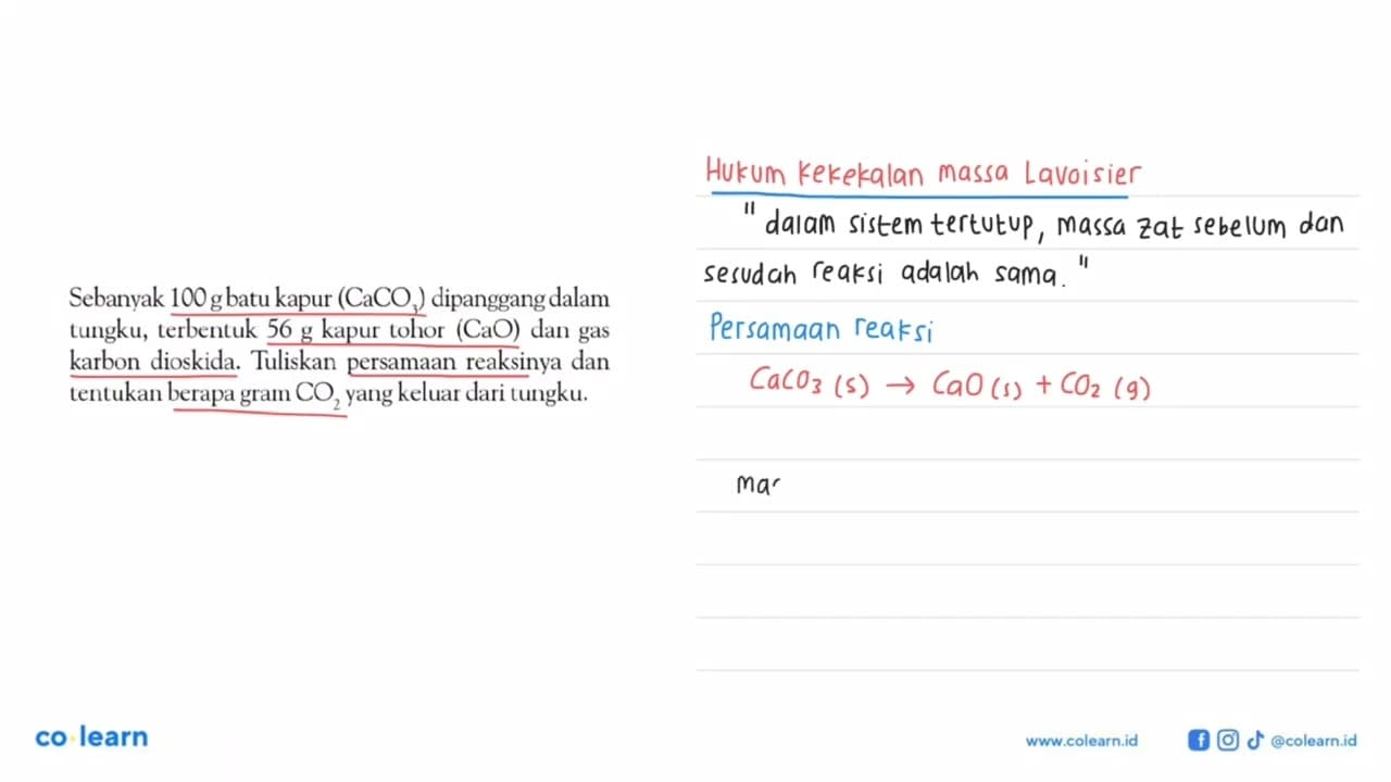 Sebanyak 100 g batu kapur (CaCO3) dipanggang dalam tungku,