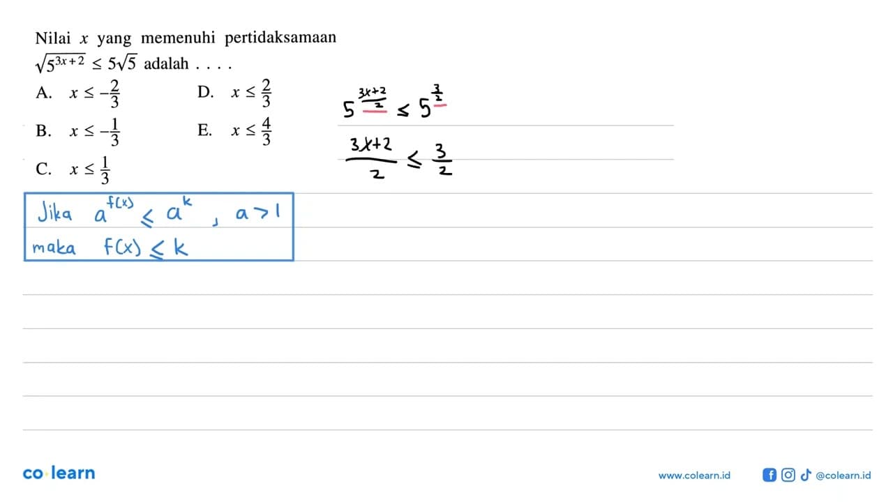 Nilai x yang memenuhi pertidaksamaan akar(5^(3x+2)) <= 5