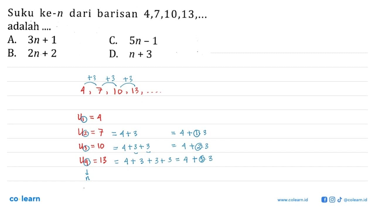 Suku ke-n dari barisan 4,7,10,13, ... adalah.... A. 3n + 1