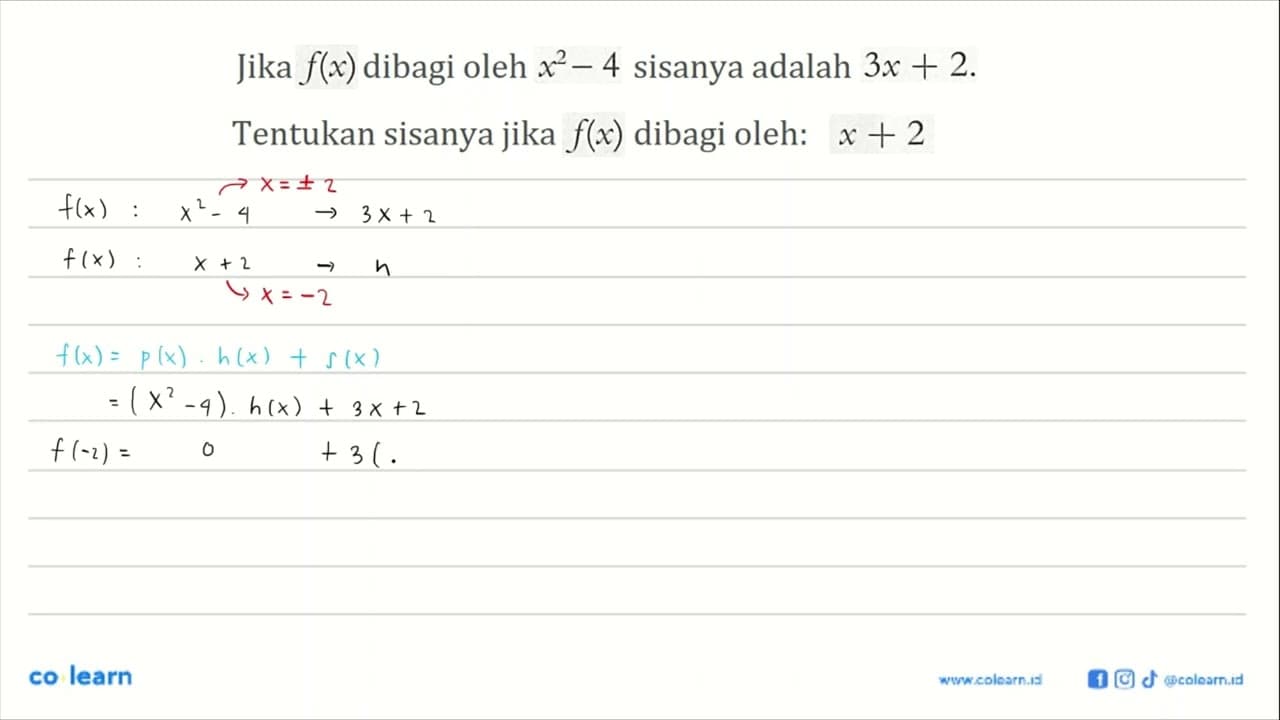 Jika f(x) dibagi oleh x^2-4 sisanya 3x+2. Tentukan sisanya