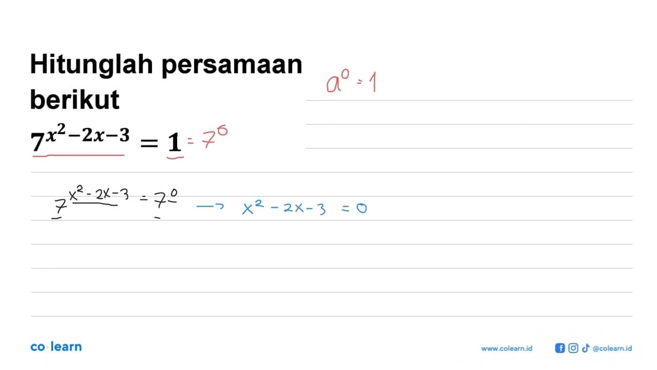 Hitunglah persamaan berikut 7^(x^2-2x-3)=1