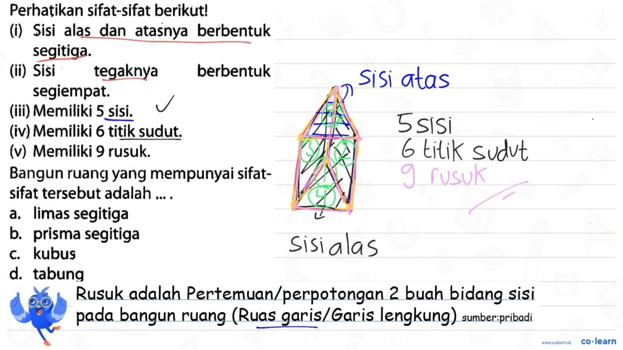 Perhatikan sifat-sifat berikut! (i) Sisi alas dan atasnya