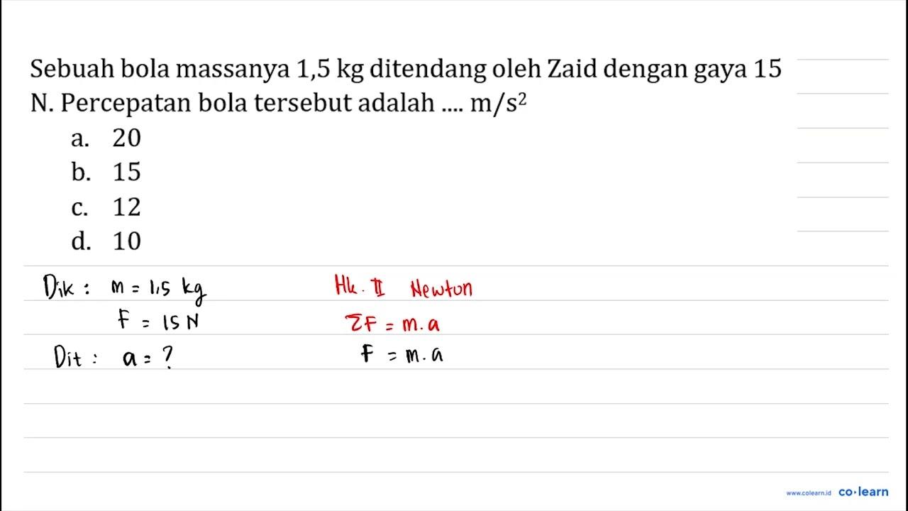 Sebuah bola massanya 1,5 kg ditendang oleh Zaid dengan gaya