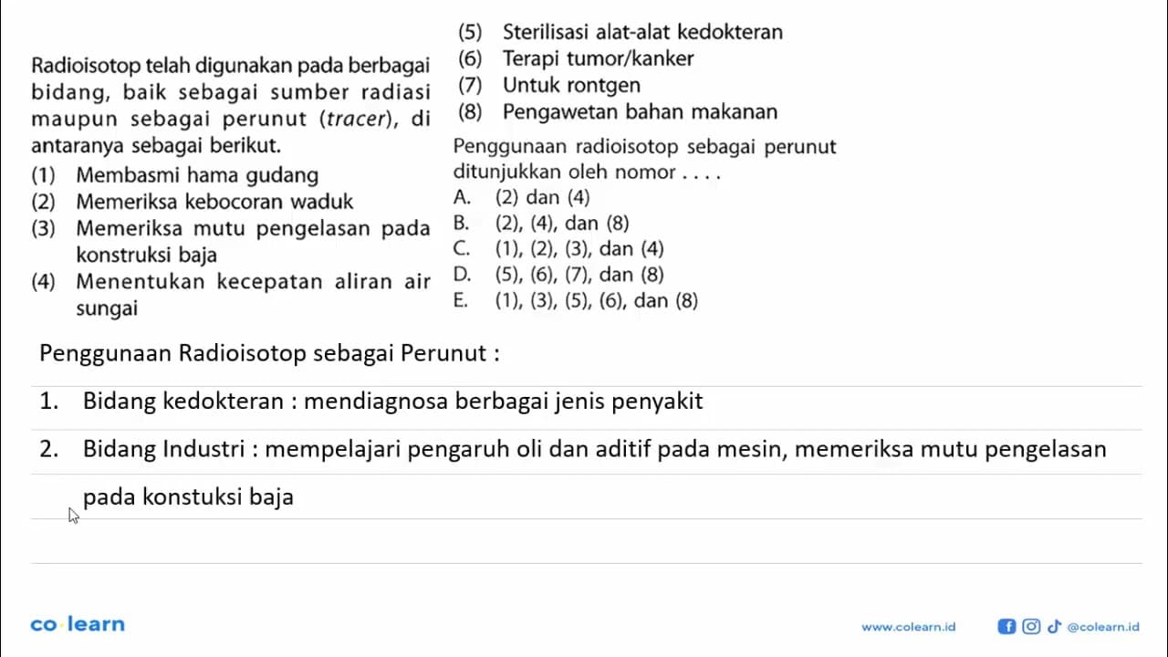 Radioisotop telah digunakan pada berbagai bidang, baik