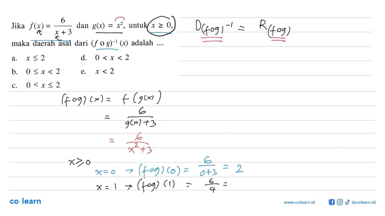 Jika f(x)=6/(x+3) dan g(x)=x^2, untuk x>=0 maka daerah asal