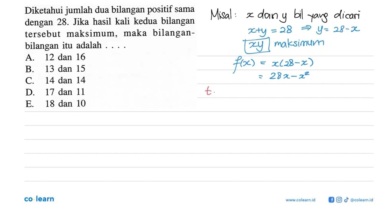 Diketahui jumlah dua bilangan positif sama dengan 28. Jika