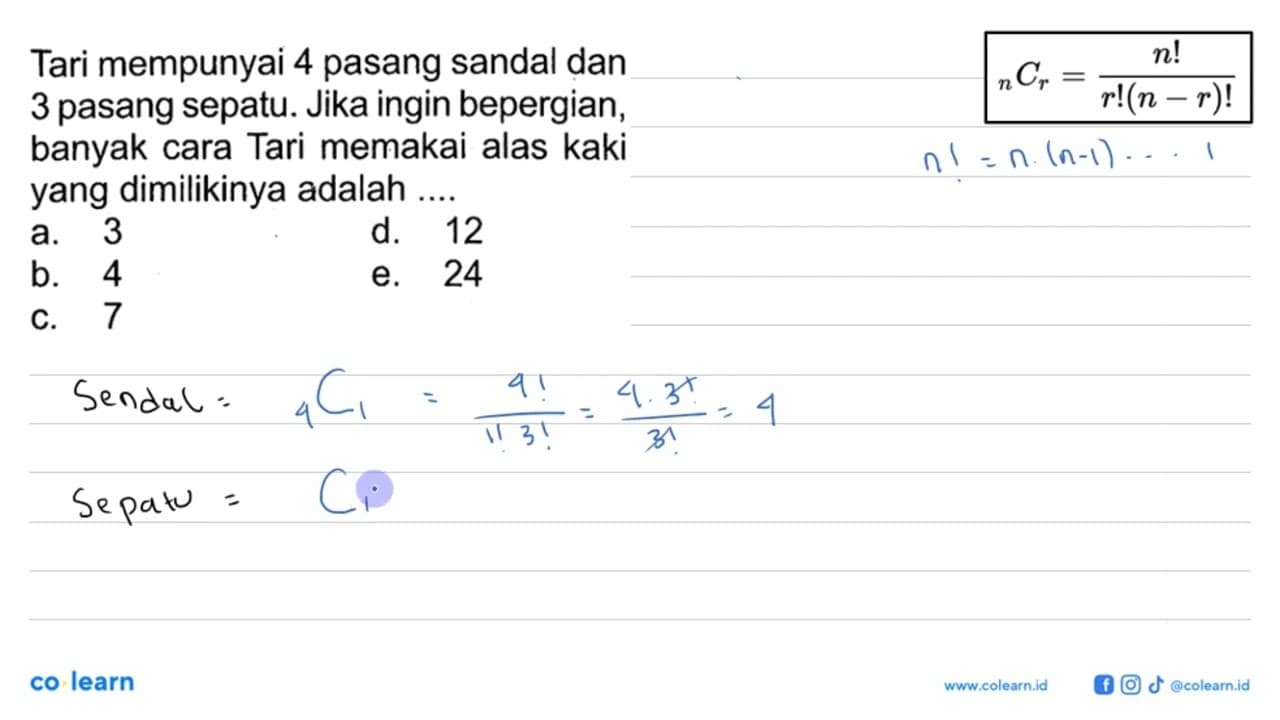 Tari mempunyai 4 pasang sandal dan 3 pasang sepatu. Jika