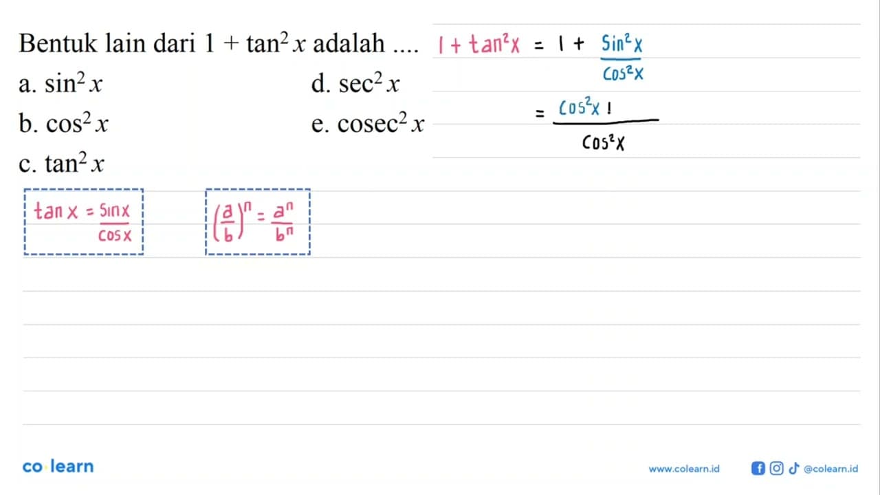 Bentuk lain dari 1+tan^2 x adalah ... . a. sin^2 x b. cos^2