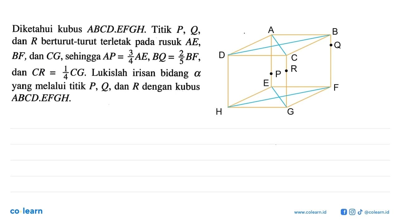 Diketahui kubus ABCD.EFGH. Titik P, Q dan R berturut-turut