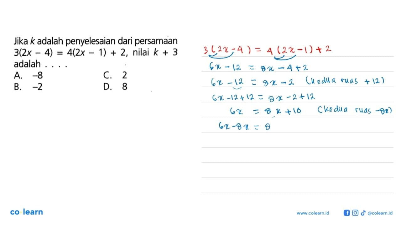 Jika k adalah penyelesaian dari persamaan 3(2x - 4) = 4(2x