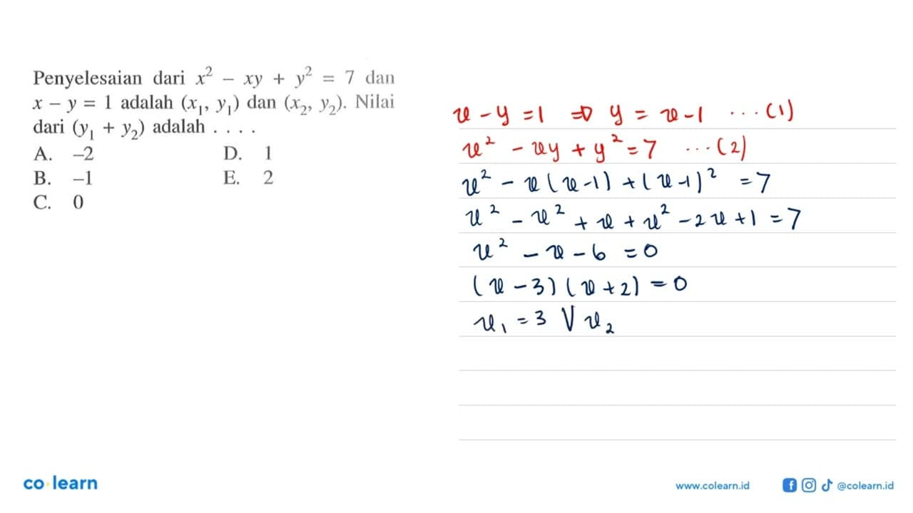 Penyelesaian dari x^2-xy+y^2=7 dan x-y=1 adalah (x1, y1)