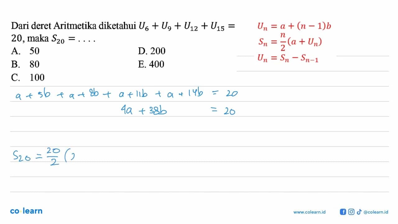 Dari deret Aritmetika diketahui U6+U9+U12+U15= 20, maka