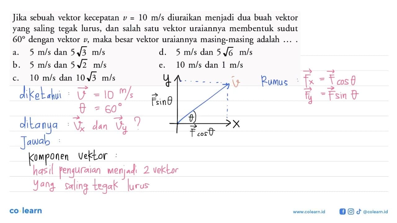 Jika sebuah vektor kecepatan v=10 m/s diuraikan menjadi dua