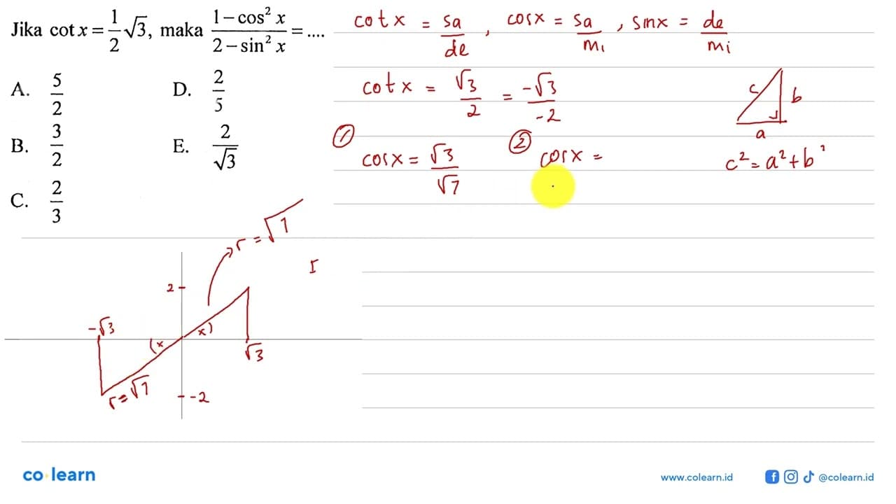 Jika cot x=1/2 akar(3) , maka *1-cos^2 x)/(2-sin^2 x)=...