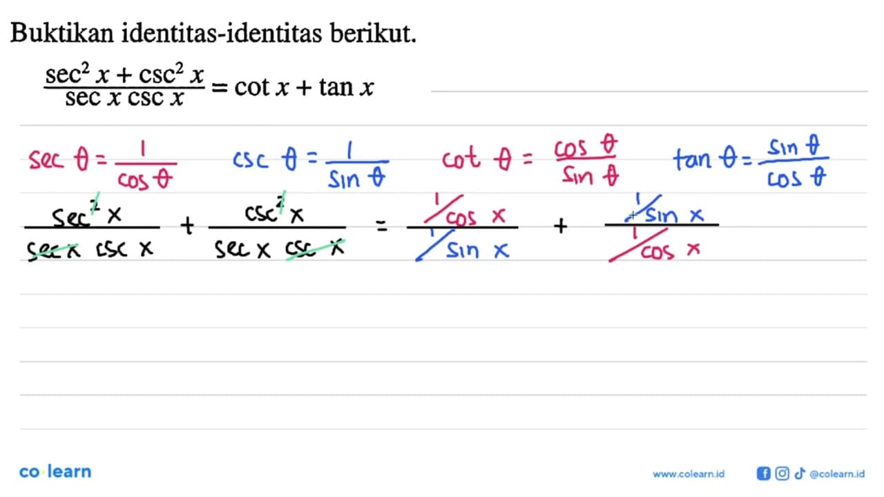 Buktikan identitas-identitas berikut.(sec^2 x+csc^2 x)/(sec