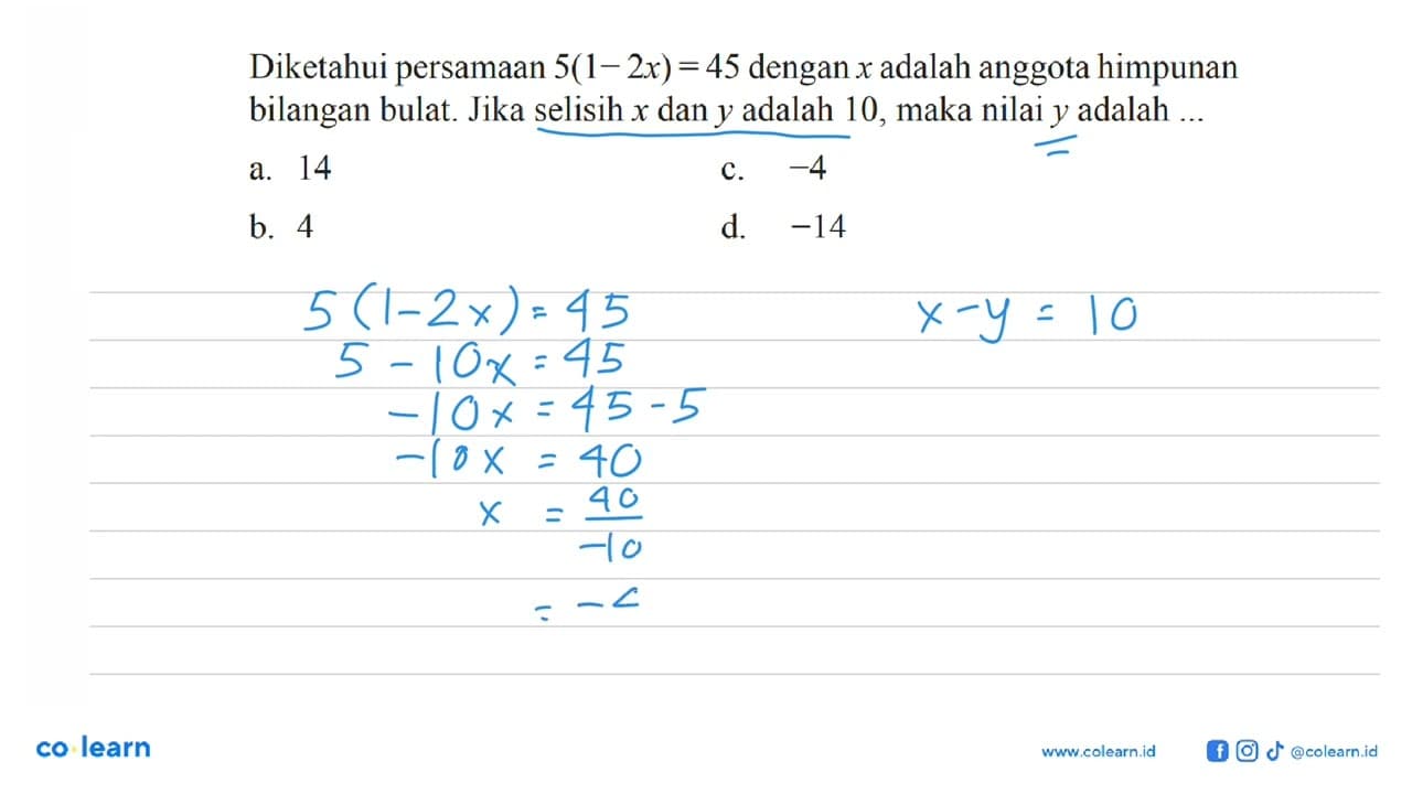 Diketahui persamaan 5(1-2x)=45 dengan x adalah anggota