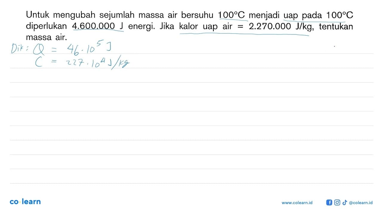 Untuk mengubah sejumlah massa air bersuhu 100 C menjadi uap