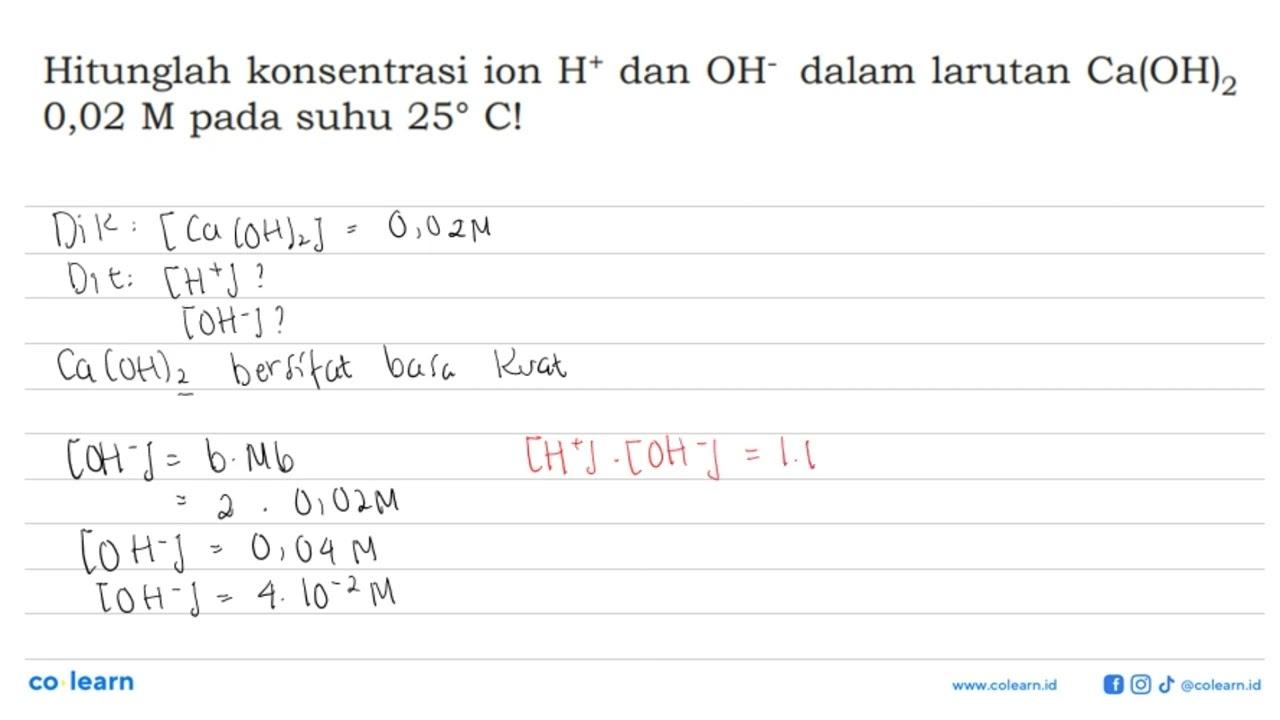 Hitunglah konsentrasi ion H^+ dan OH^- dalam larutan