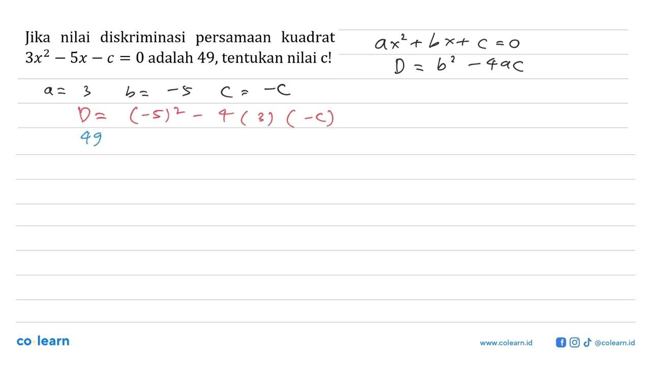 Jika nilai diskriminasi persamaan kuadrat 3x^2 - 5x - c = 0