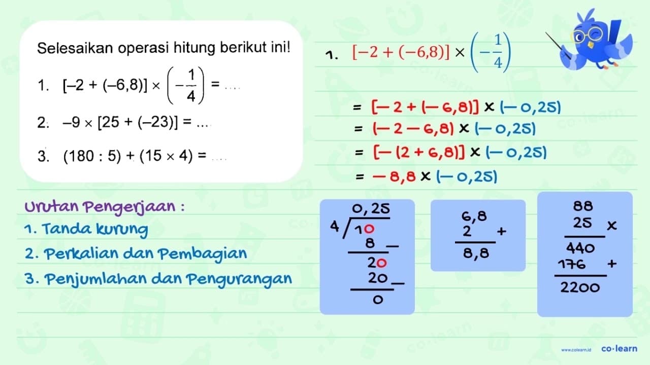 Selesaikan operasi hitung berikut ini ! 1. [-2 + (-6,8) x