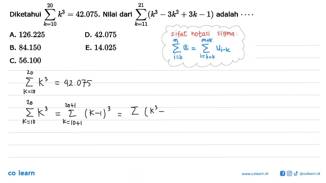 Diketahui sigma k=10 20 k^3=42.075. Nilai dari sigma k=11