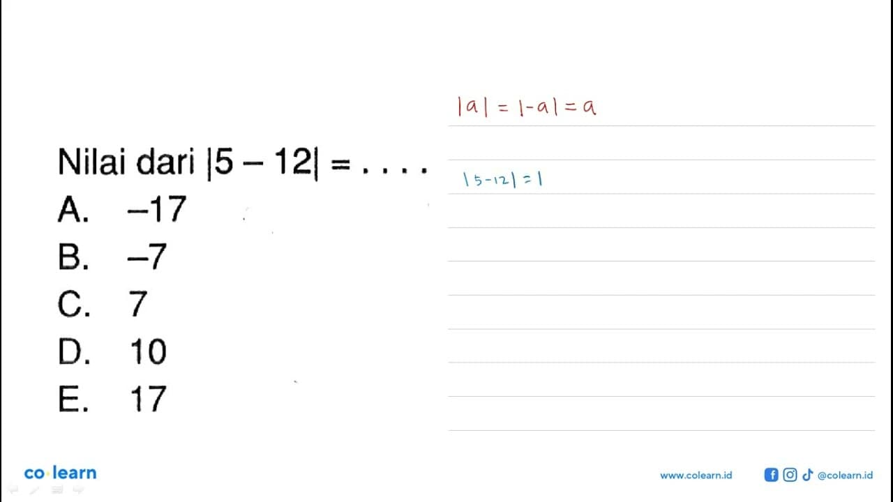 Nilai dari |5-12|= ....