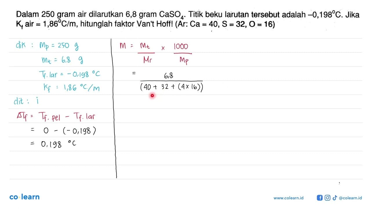 Dalam 250 gram air dilarutkan 6,8 gram CaSO4. Titik beku