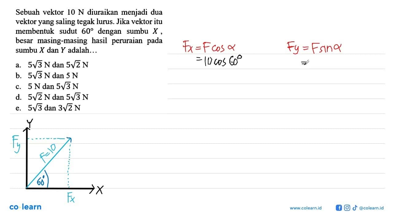 Sebuah vektor 10 N diuraikan menjadi dua vektor yang saling